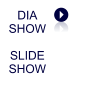 DIA SHOW  SLIDE SHOW