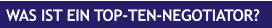 WAS IST EIN TOP-TEN-NEGOTIATOR?